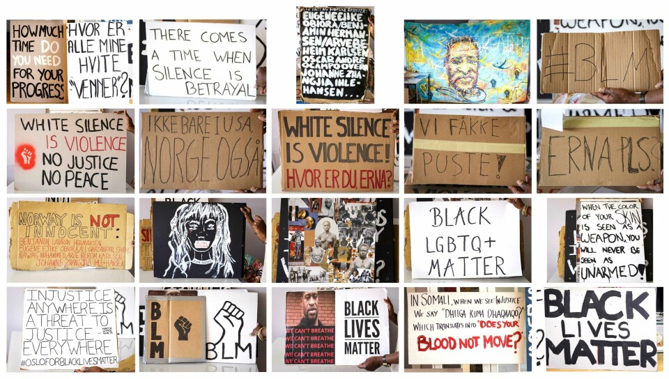 KOLLEKTIV BEVISSTHET: Dagen etter Black Lives Matter-demonstrasjonen i Oslo, bestemte Michelle Tisdel seg for å samle inn så mange av plakatene som mulig for å bruke til formidling. Her er et tverrsnitt av utvalget. KOLLEKTIV BEVISSTHET: Dagen etter Black Lives Matter-demonstrasjonen i Oslo, bestemte Michelle Tisdel seg for å samle inn så mange av plakatene som mulig for å bruke til formidling. Her er et tverrsnitt av utvalget.