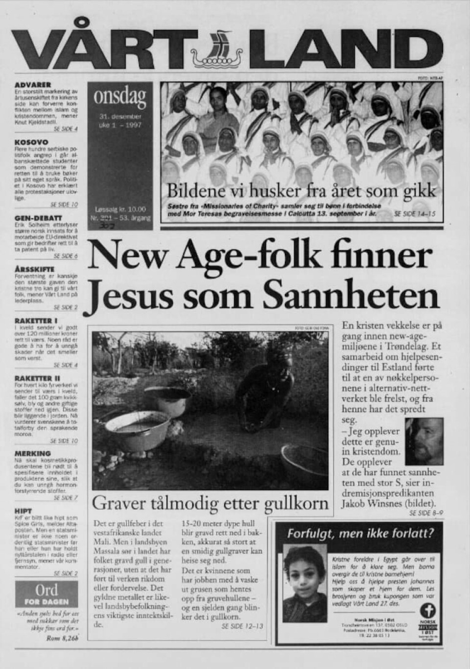 VL 31.12.1997: Et hundretalls mennesker med bakgrunn fra new age-miljøer i Trøndelag har kommet til tro på Jesus de seneste månedene, meldte Vårt Land ved utgangen av 1997.